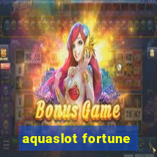 aquaslot fortune